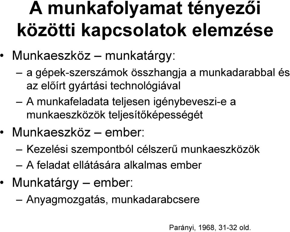 igénybeveszi-e a munkaeszközök teljesítőképességét Munkaeszköz ember: Kezelési szempontból célszerű