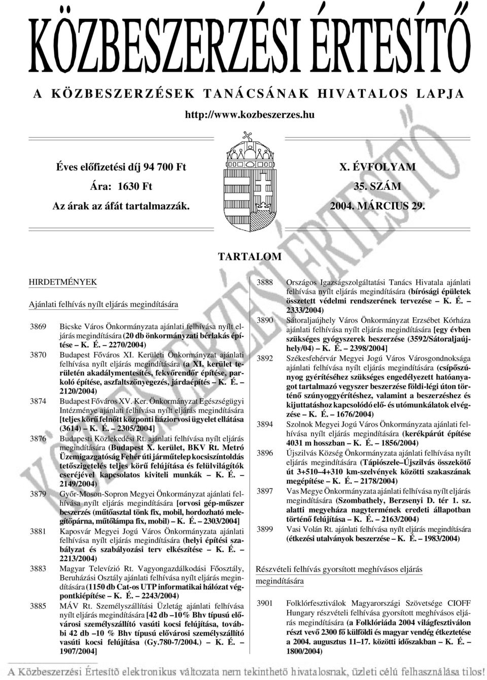 2270/2004) 3870 Budapest Fõváros XI. Kerületi Önkormányzat ajánlati felhívása nyílt eljárás megindítására (a XI.