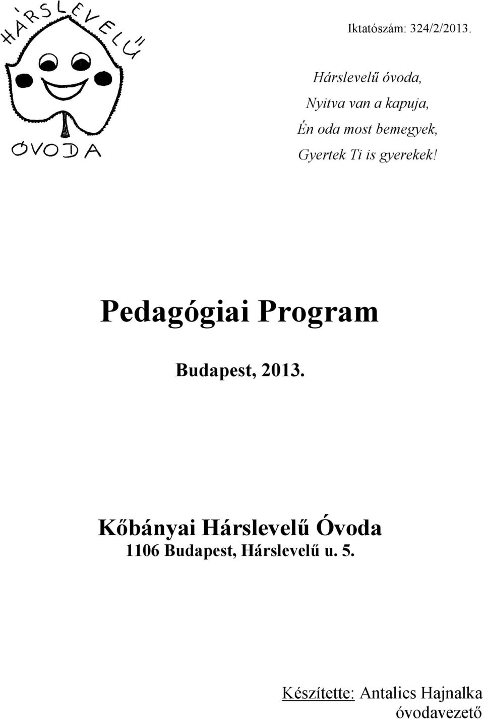 Gyertek Ti is gyerekek! Pedagógiai Program Budapest, 2013.