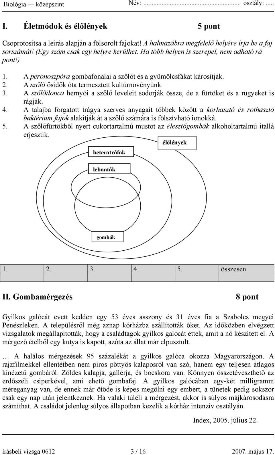 A szőlőilonca hernyói a szőlő leveleit sodorják össze, de a fürtöket és a rügyeket is rágják. 4.