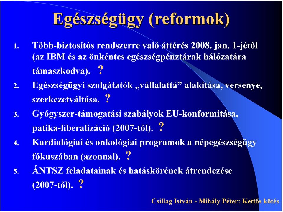 Egészségügyi szolgátatók vállalattá alakítása, versenye, szerkezetváltása.? 3.