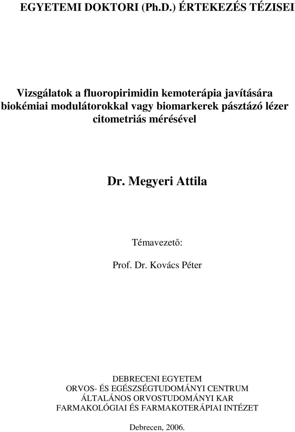 ) ÉRTEKEZÉS TÉZISEI Vizsgálatok a fluoropirimidin kemoterápia javítására biokémiai