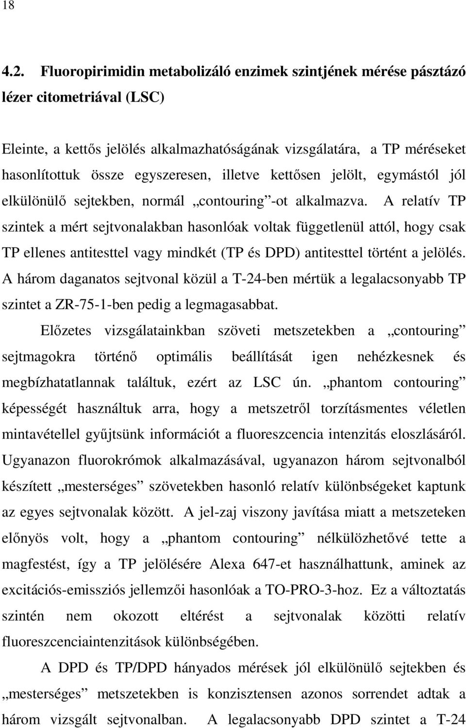 illetve kettısen jelölt, egymástól jól elkülönülı sejtekben, normál contouring -ot alkalmazva.