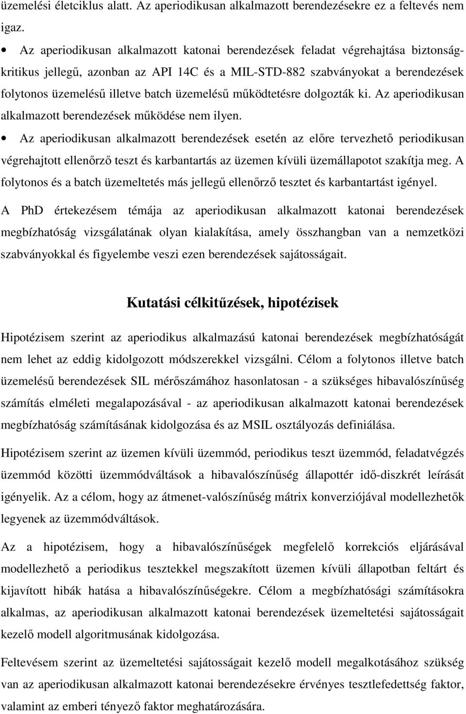 üzemelésű működtetésre dolgozták ki. Az aperiodikusan alkalmazott berendezések működése nem ilyen.