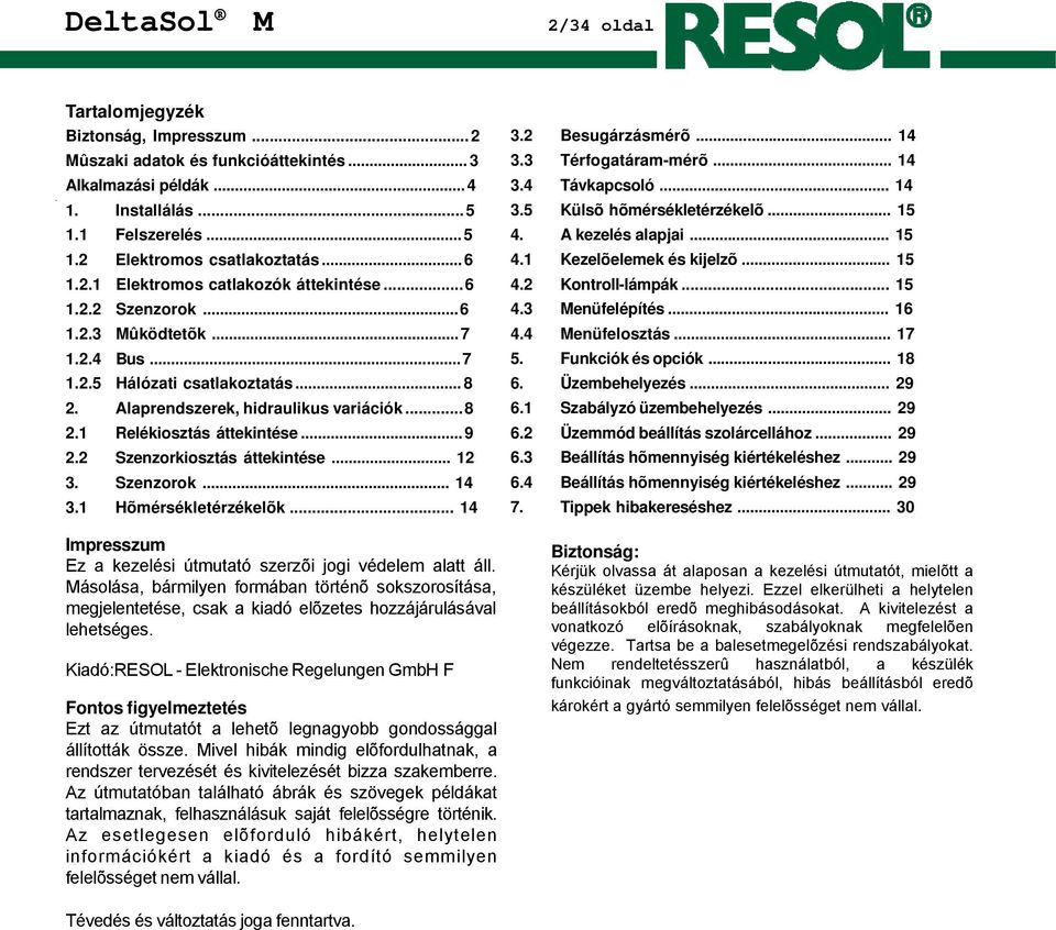 2 Szenzorkiosztás áttekintése... 12 3. Szenzorok... 14 3.1 Hõmérsékletérzékelõk... 14 Impresszum Ez a kezelési útmutató szerzõi jogi védelem alatt áll.