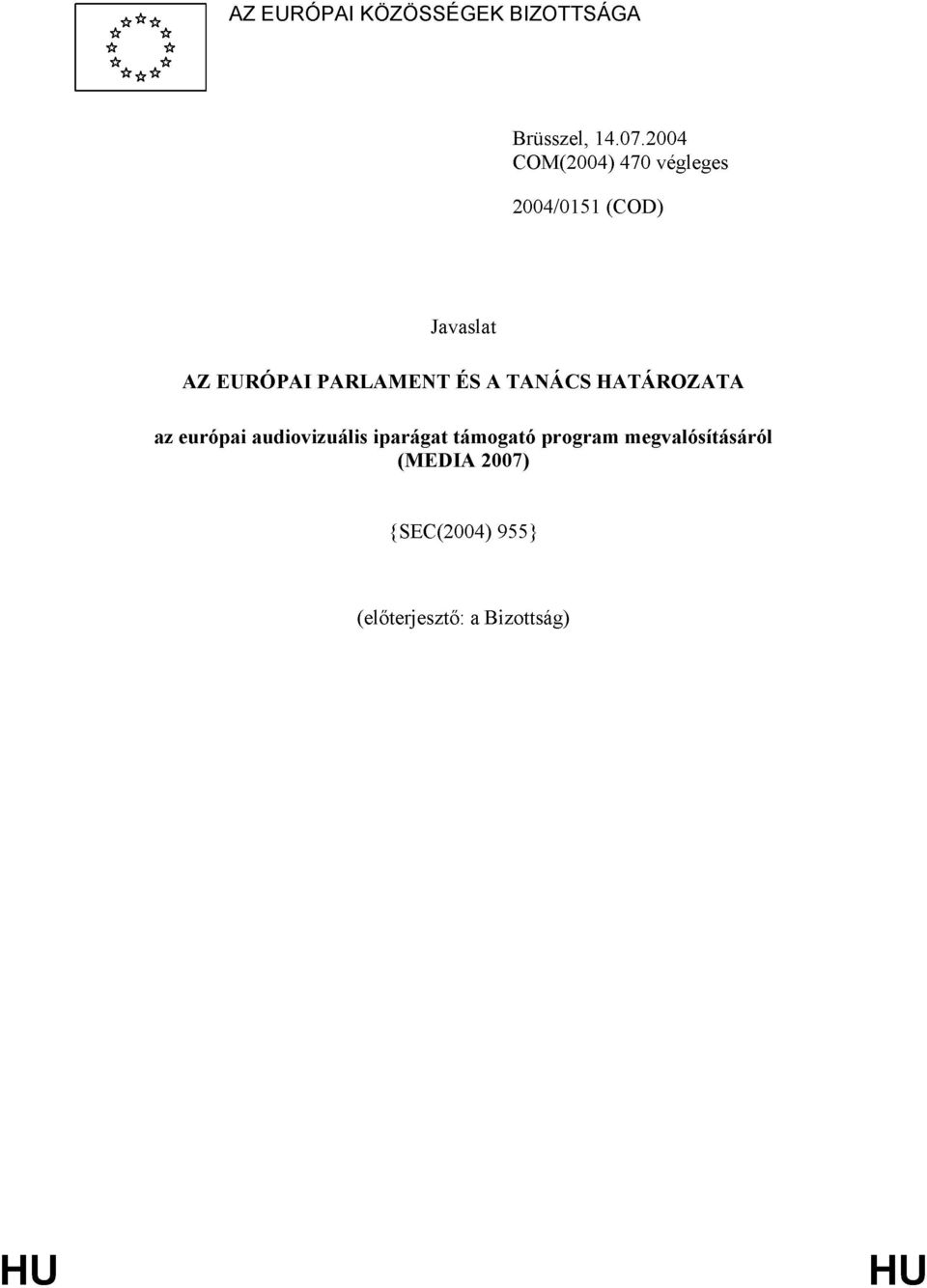 PARLAMENT ÉS A TANÁCS HATÁROZATA az európai audiovizuális iparágat