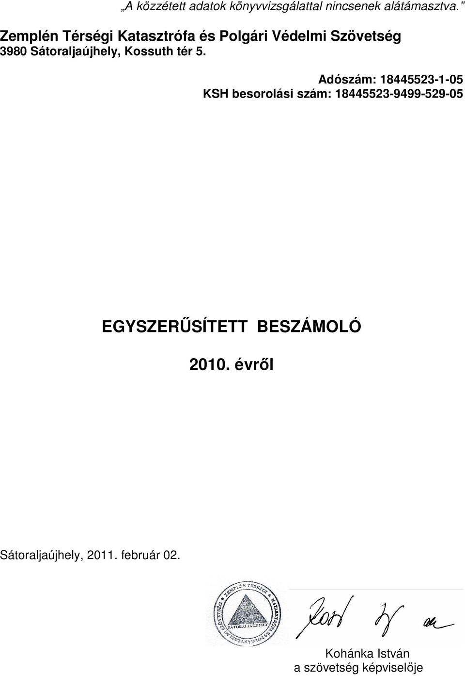 Adószám: 18445523-1-05 KSH besorolási szám: 18445523-9499-529-05