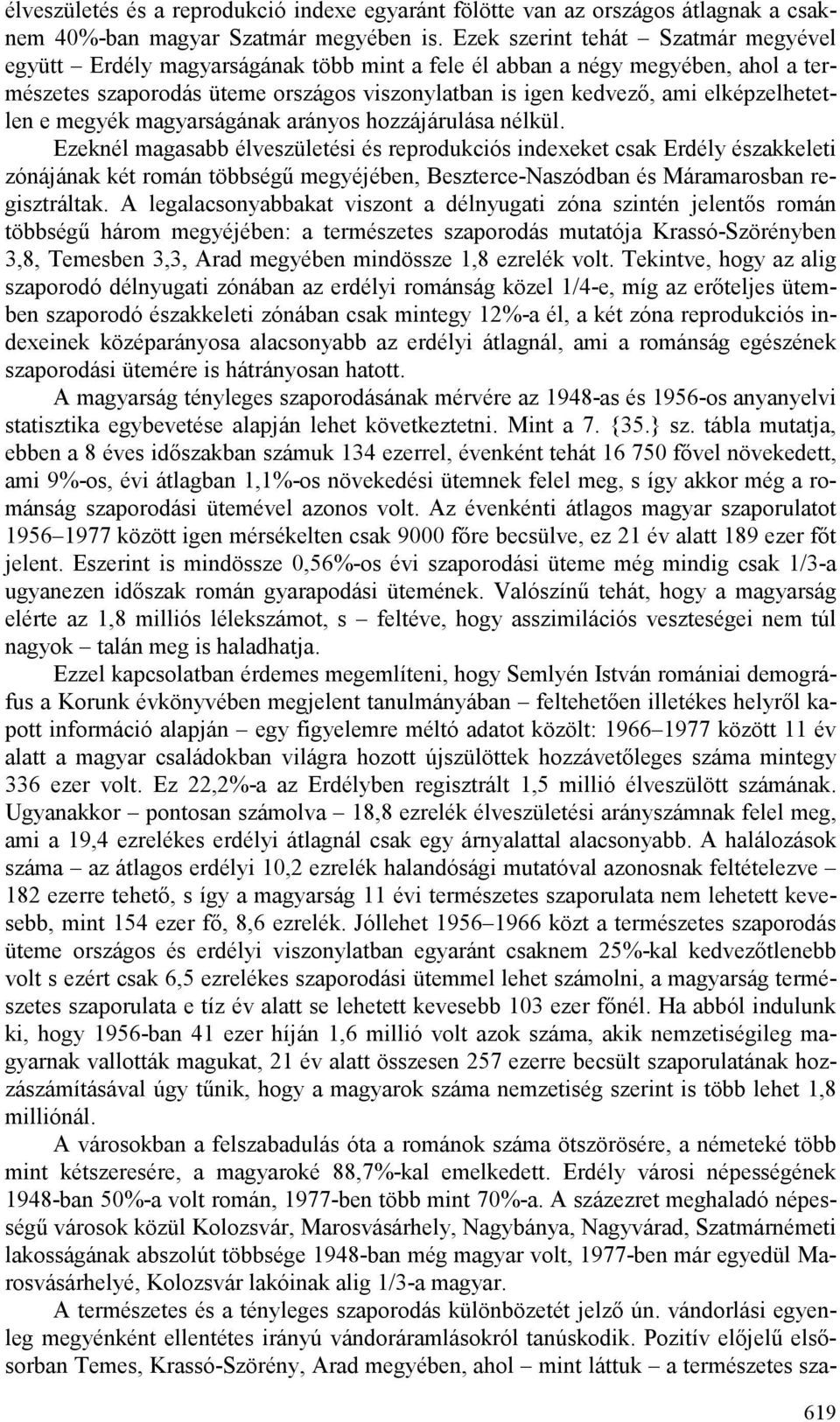 elképzelhetetlen e megyék magyarságának arányos hozzájárulása nélkül.