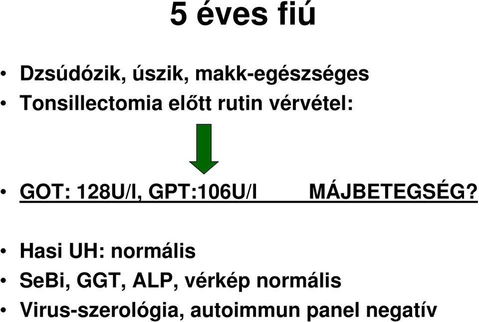 GPT:106U/l MÁJBETEGSÉG?