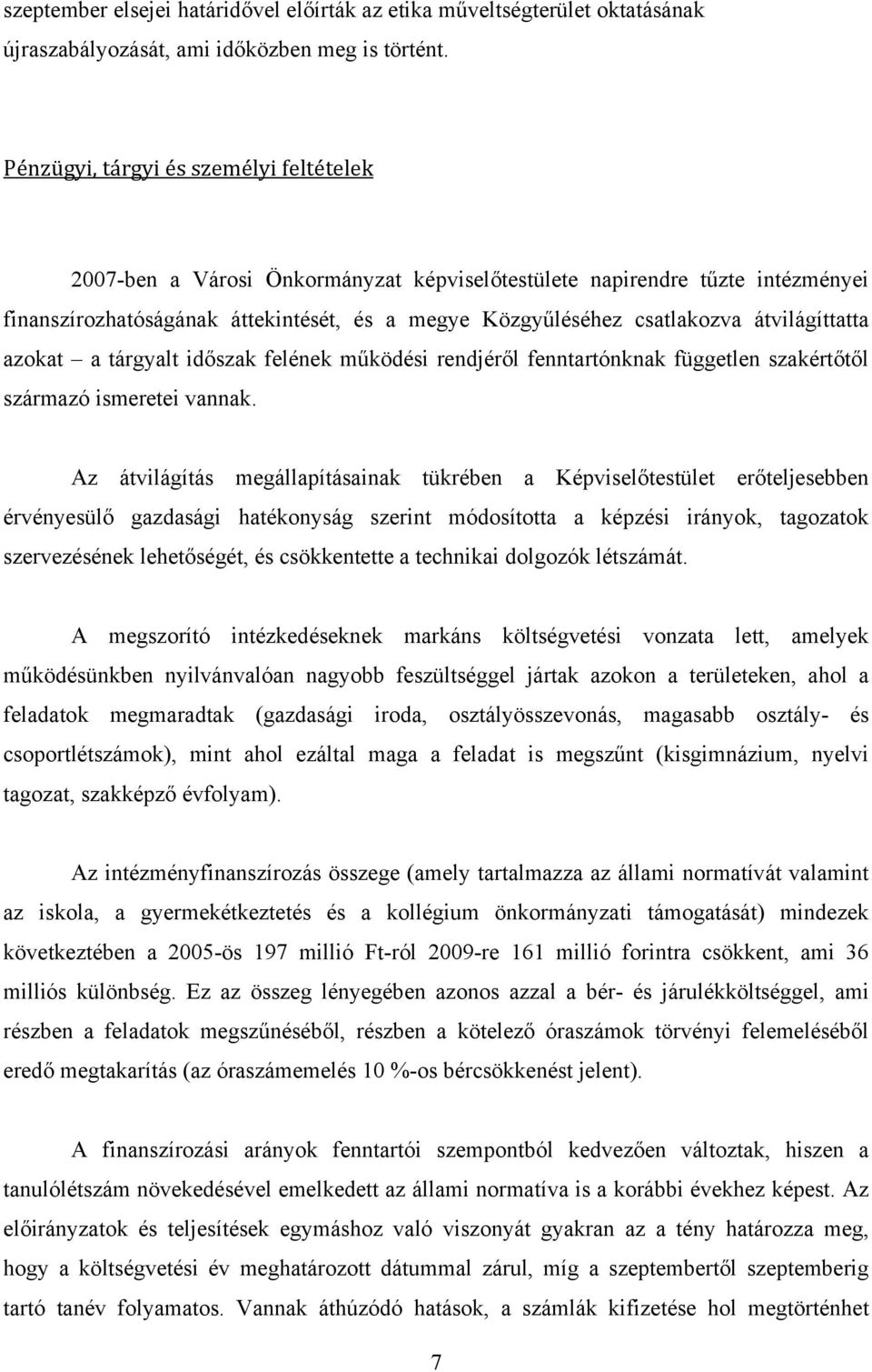 átvilágíttatta azokat a tárgyalt időszak felének működési rendjéről fenntartónknak független szakértőtől származó ismeretei vannak.