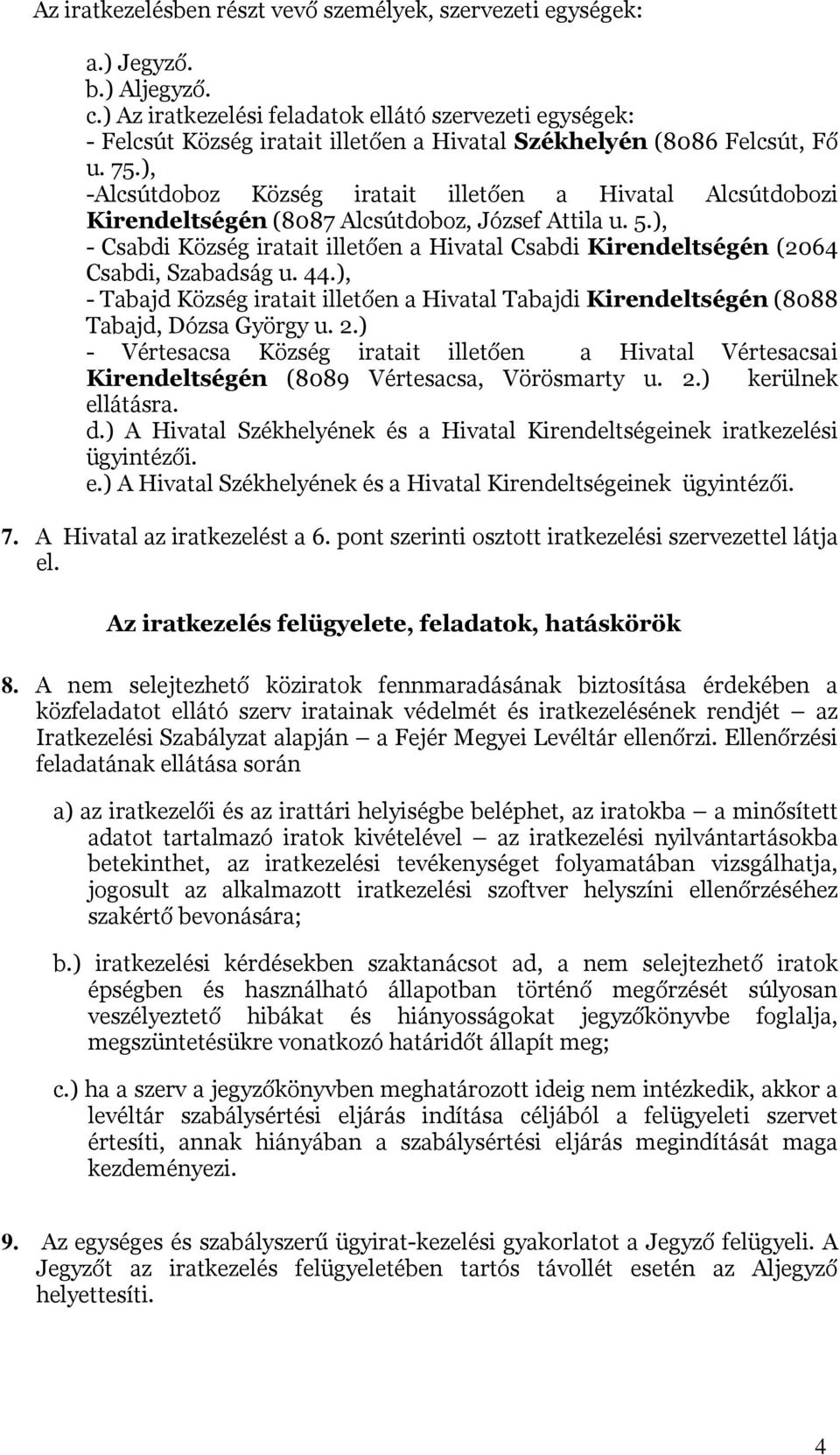 ), -Alcsútdoboz Község iratait illetően a Hivatal Alcsútdobozi Kirendeltségén (8087 Alcsútdoboz, József Attila u. 5.