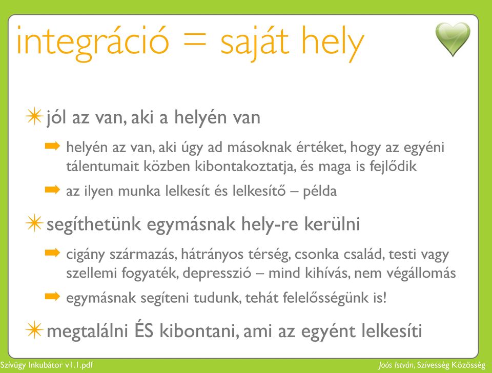 egymásnak hely-re kerülni cigány származás, hátrányos térség, csonka család, testi vagy szellemi fogyaték, depresszió