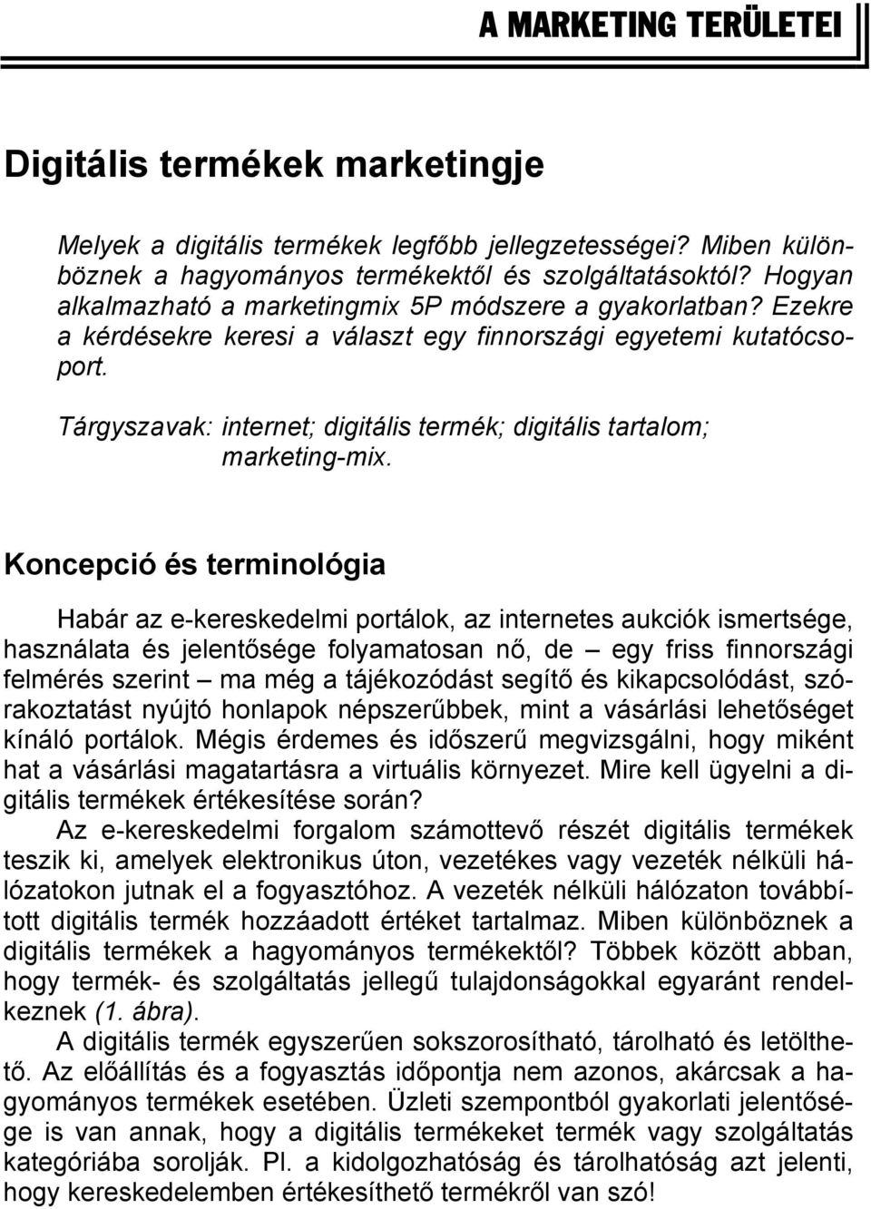 Tárgyszavak: internet; digitális termék; digitális tartalom; marketing-mix.