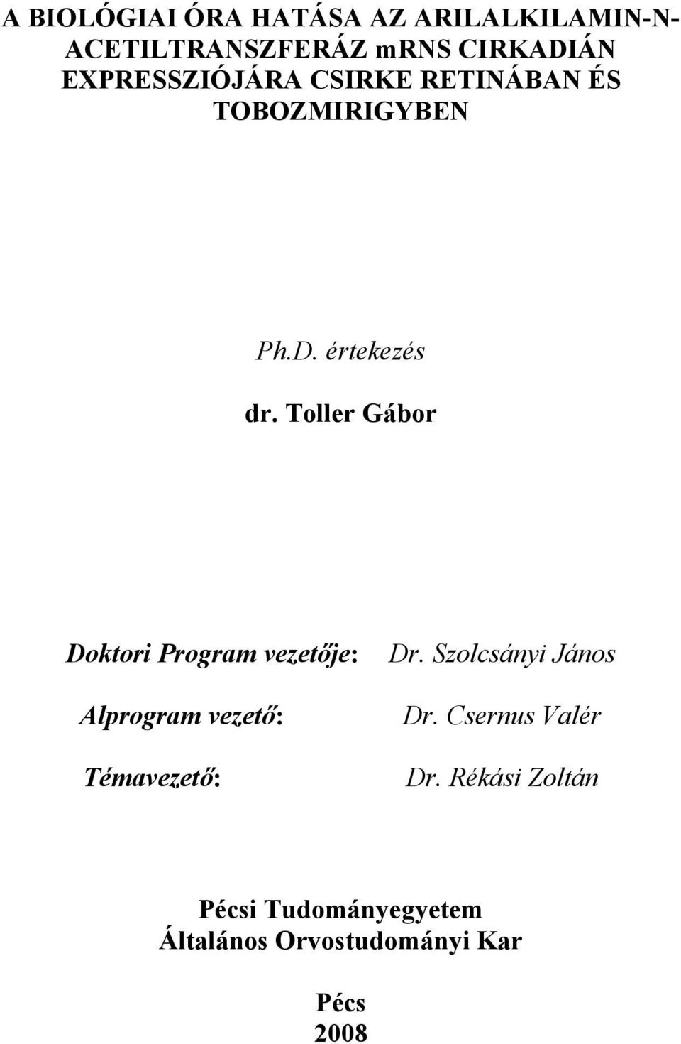 Toller Gábor Doktori Program vezetője: Alprogram vezető: Témavezető: Dr.