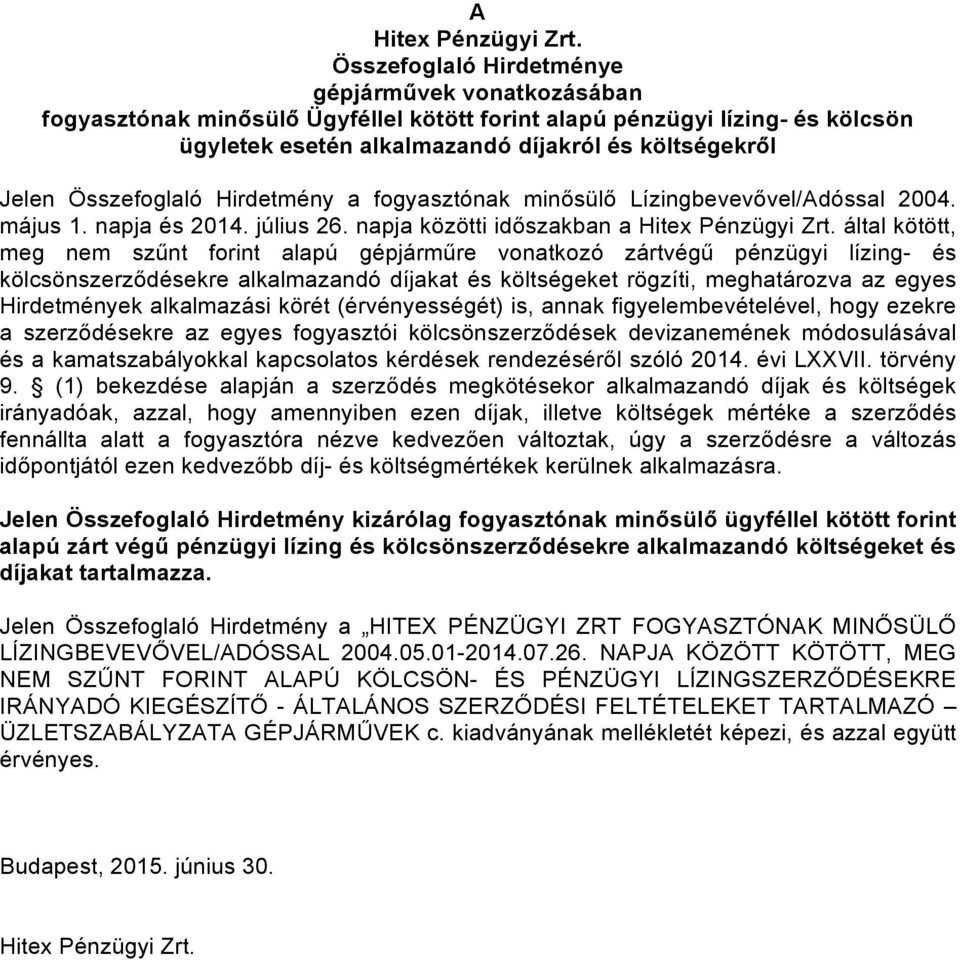 Összefoglaló Hirdetmény a fogyasztónak minősülő Lízingbevevővel/Adóssal 2004. május 1. napja és 2014. július 26. napja közötti időszakban a Hitex Pénzügyi Zrt.