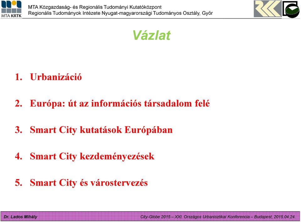 felé 3. Smart City kutatások Európában 4.