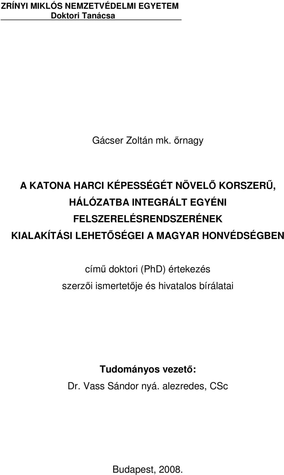 FELSZERELÉSRENDSZERÉNEK KIALAKÍTÁSI LEHETİSÉGEI A MAGYAR HONVÉDSÉGBEN címő doktori (PhD)