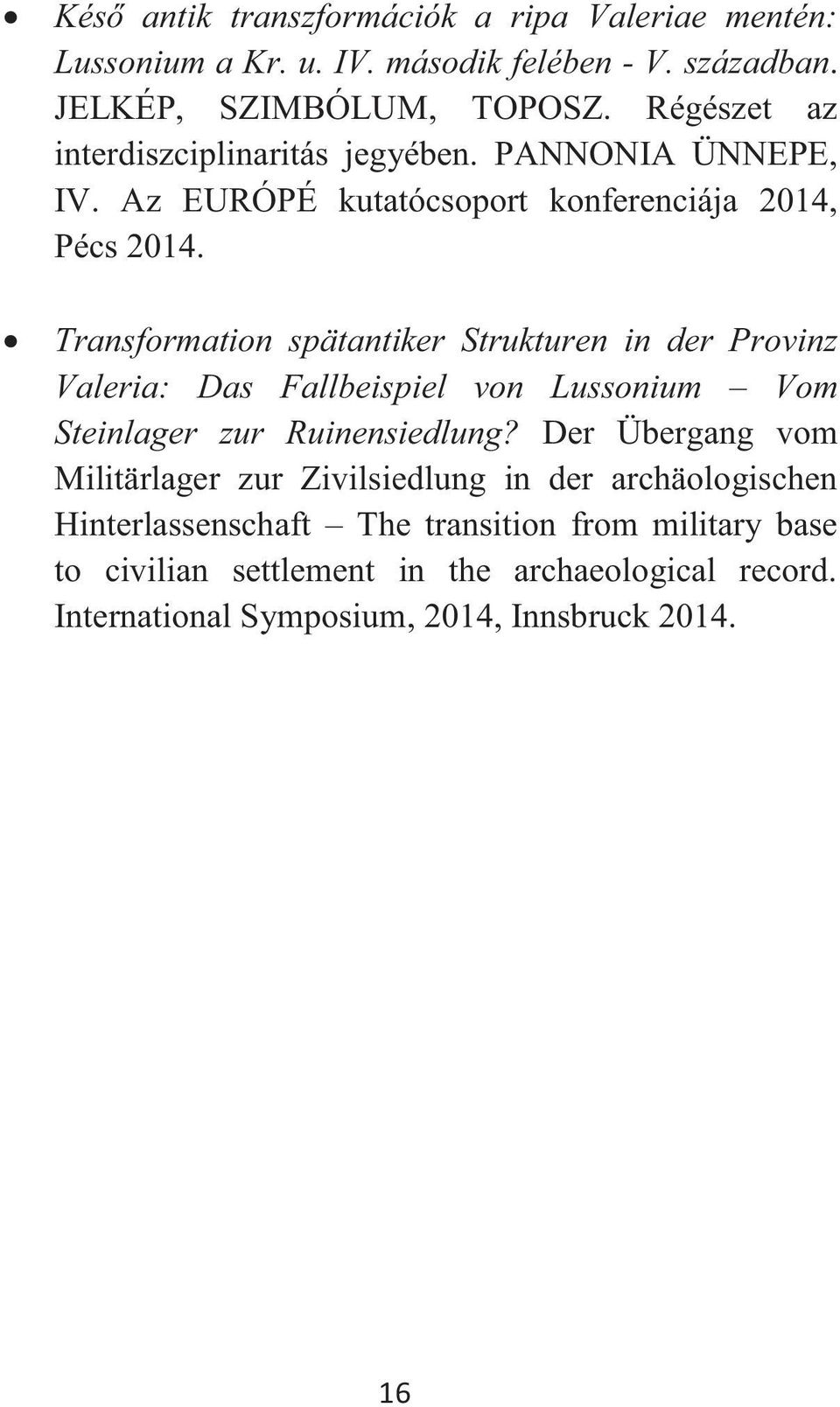 Transformation spätantiker Strukturen in der Provinz Valeria: Das Fallbeispiel von Lussonium Vom Steinlager zur Ruinensiedlung?