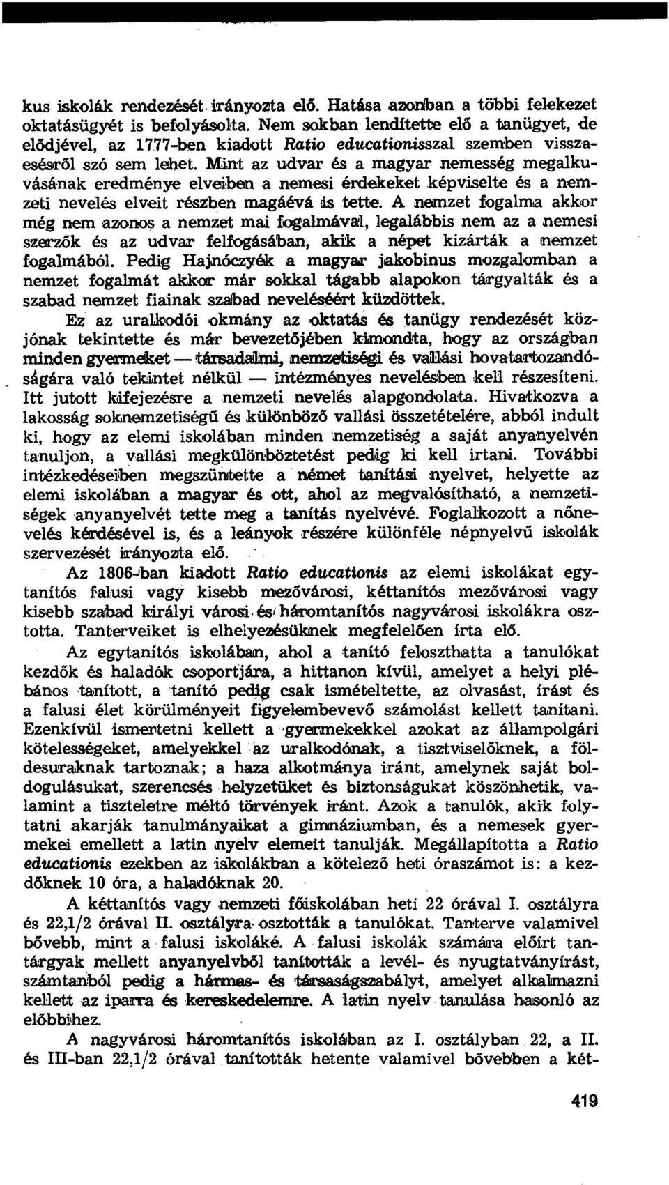 Mint az udvar és a magyar nemesség megalkuvásának eredménye elveiben a nemesi érdekeket képviselte és a nemzeti nevelés elveit részben magáévá Is tette.