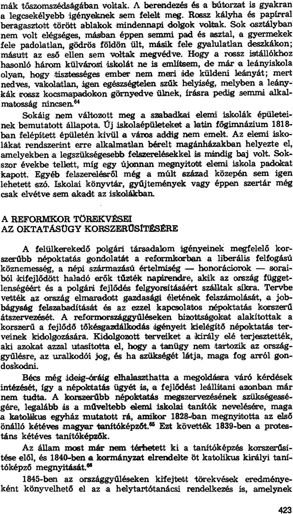Hogy a rossz istállókhoz hasonló három külvárosi iskolát ne Is említsem, de már la leányiskola olyan, hogy tisztességes ember nem meri idę küldeni leányát; mert nedves, vakolatlan, Igen egészségtelen