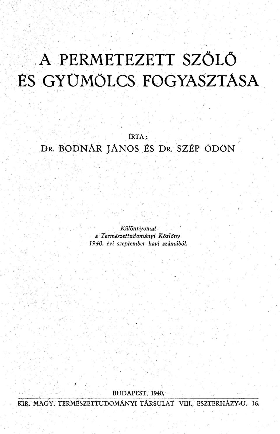 SZÉP ÖDÖN Különnyomat a Természettudományi Közlöny 1940.