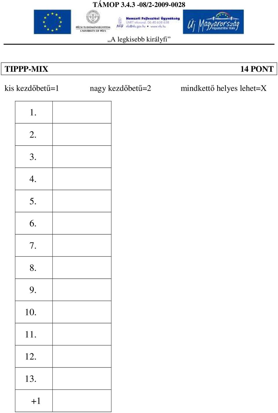 mindkettő helyes lehet=x 1. 2.