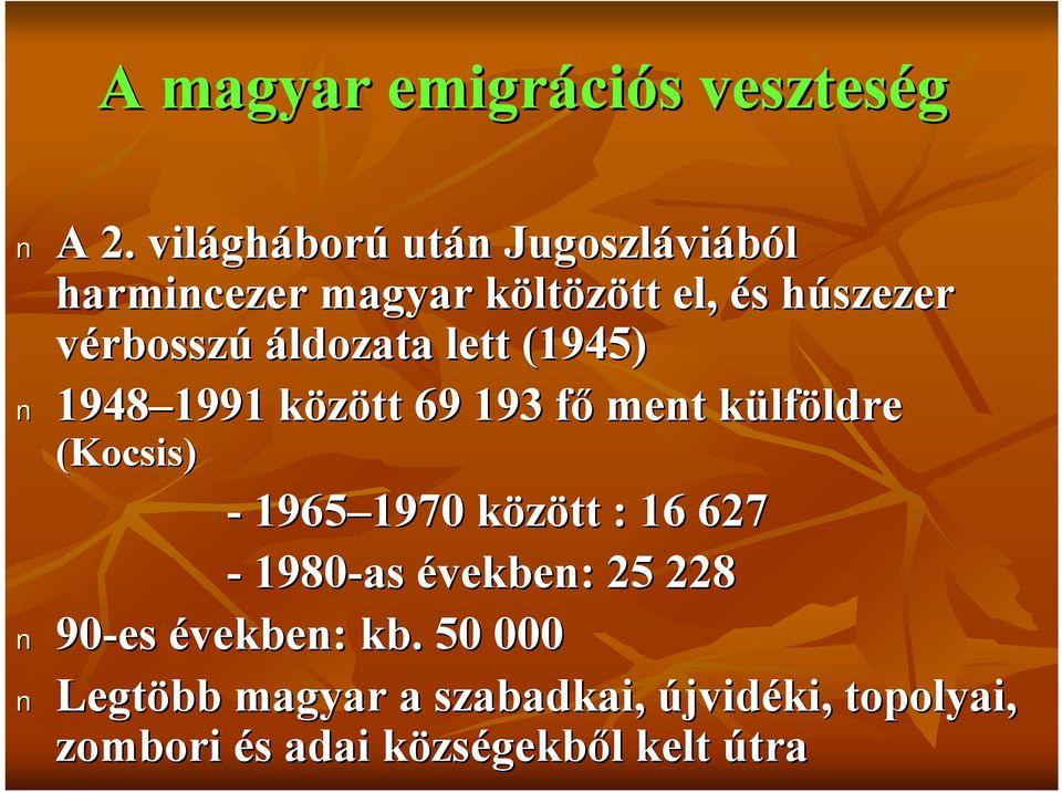 vérbosszú áldozata lett (1945) 1948 1991 1991 között k 69 193 főf ment külfk lföldre ldre (Kocsis) -