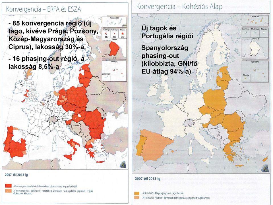 phasing-out régió, a lakosság 8,5%-a Új tagok és Portugália