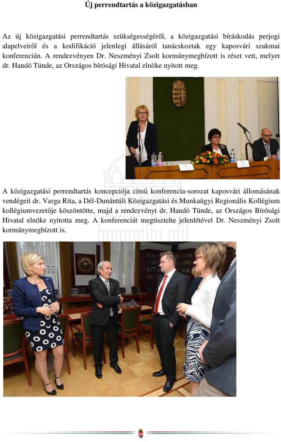 A közigazgatási perrendtartás koncepciója című konferencia-sorozat kaposvári állomásának vendégeit dr.