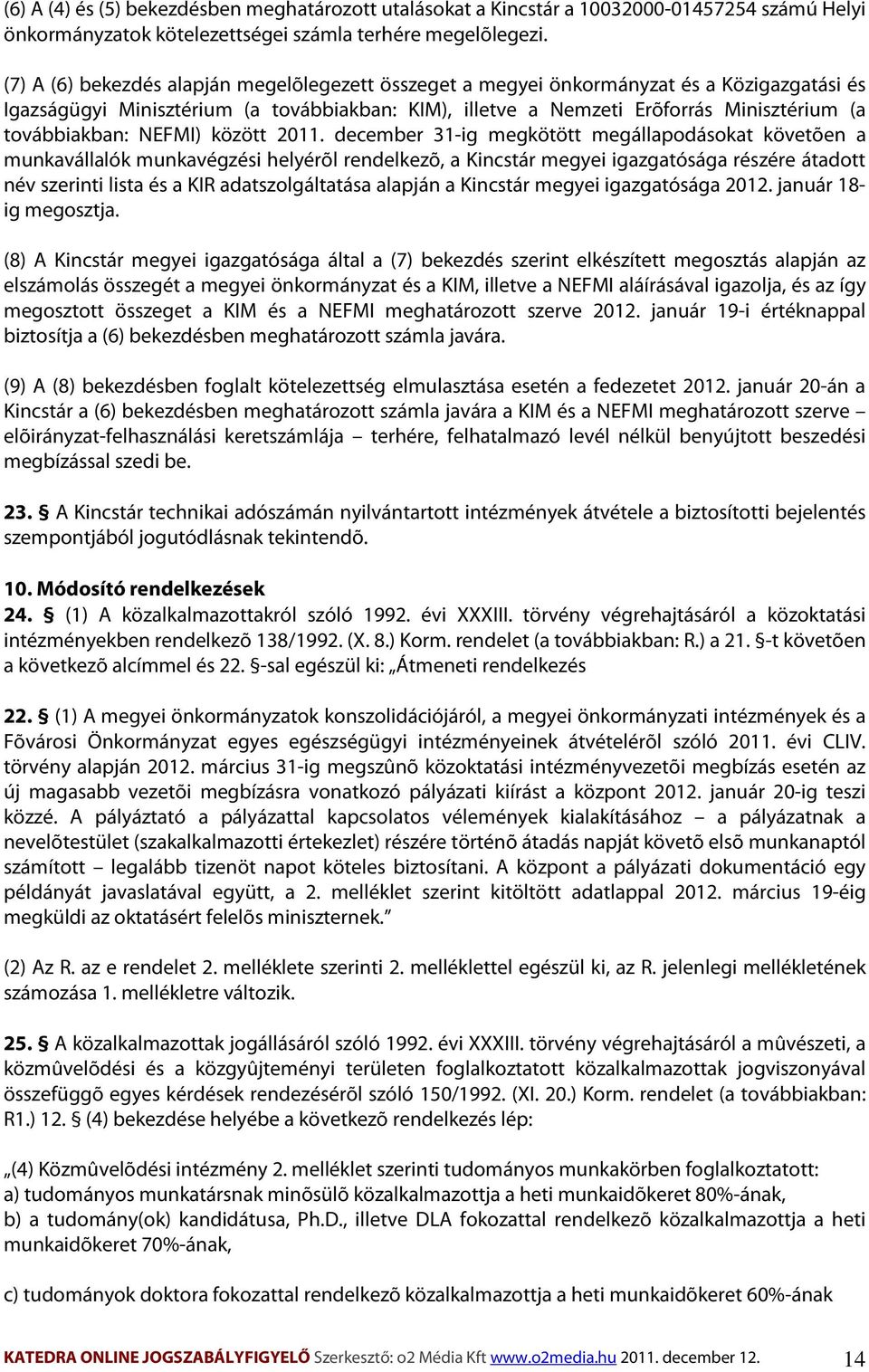 továbbiakban: NEFMI) között 2011.