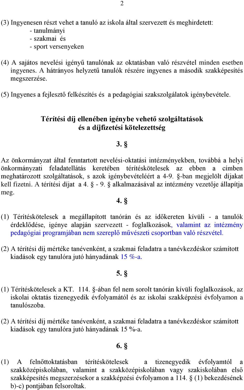 Térítési díj ellenében igénybe vehető szolgáltatások és a díjfizetési kötelezettség 3.