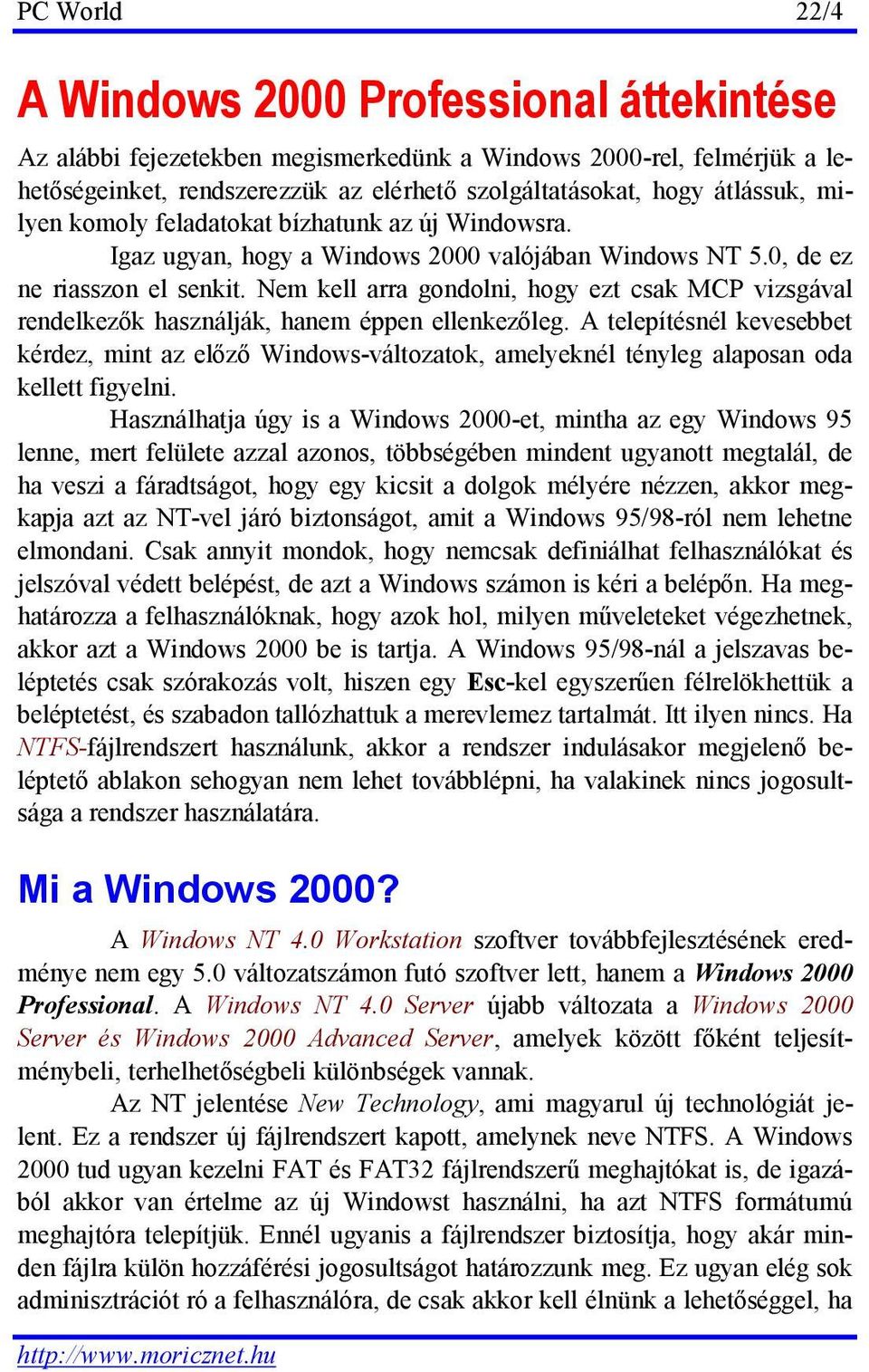 Nem kell arra gondolni, hogy ezt csak MCP vizsgával rendelkezők használják, hanem éppen ellenkezőleg.