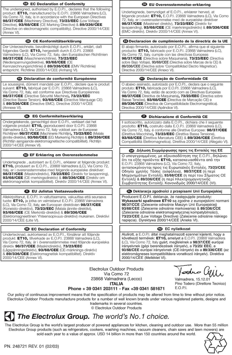 23868 Valmadrera (LC), Via Como 72, Italy, is in accordance with the European Directives 98/37/CEE (Machinery Directive), 73/23/EEC (Low Voltage Directive), 93/68/CEE (CE Marking Directive) &