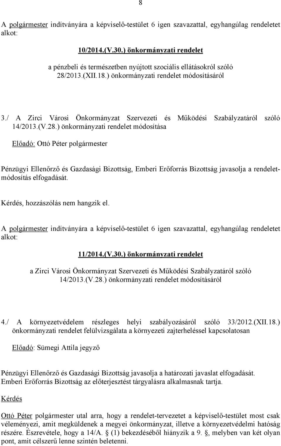 / A Zirci Városi Önkormányzat Szervezeti és Működési Szabályzatáról szóló 14/2013.(V.28.