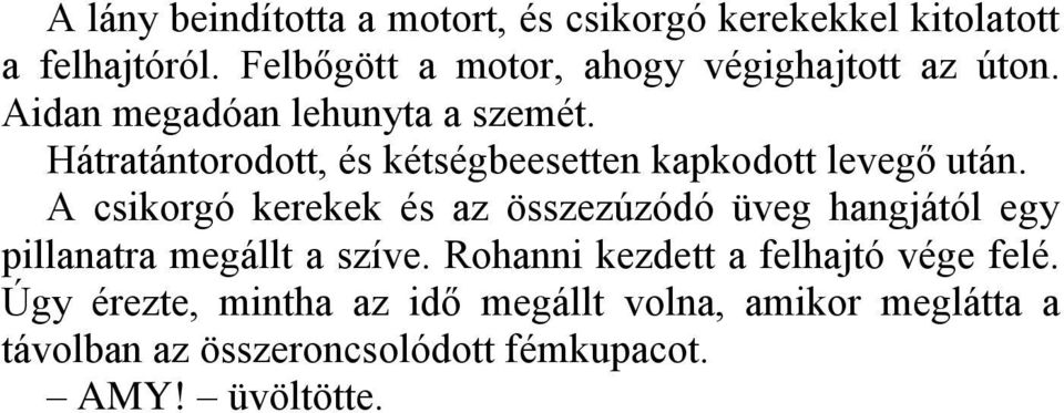 Hátratántorodott, és kétségbeesetten kapkodott levegő után.