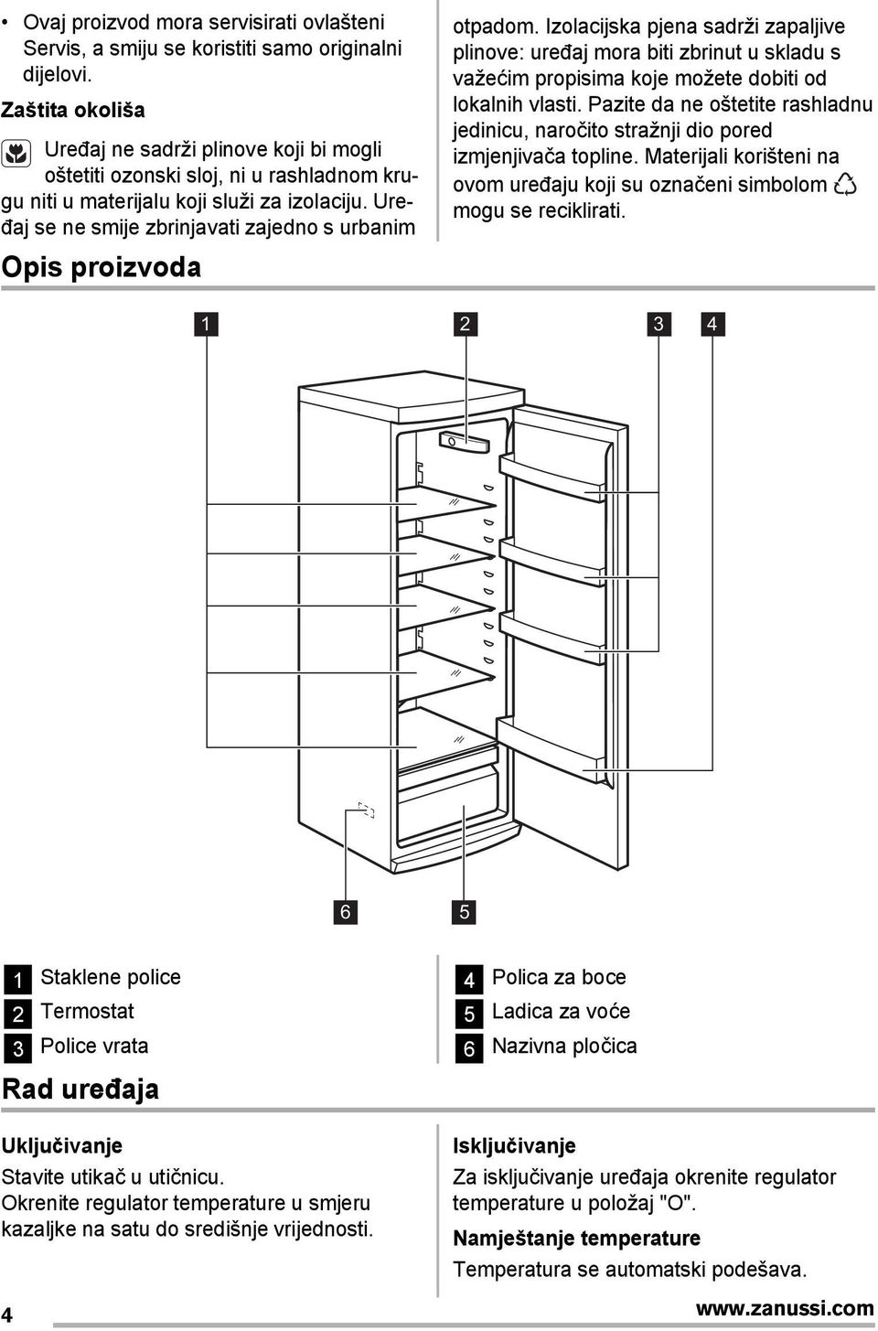 Uređaj se ne smije zbrinjavati zajedno s urbanim Opis proizvoda otpadom.