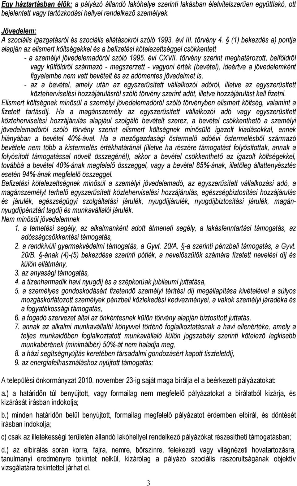 (1) bekezdés a) pontja alapján az elismert költségekkel és a befizetési kötelezettséggel csökkentett - a személyi jövedelemadóról szóló 1995. évi CXVII.