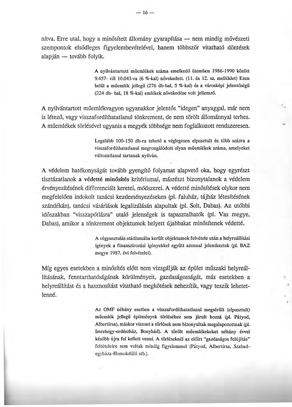 ma emelkedó ütemben 1986-1990 között 9.457- ról 10.043-ra (6 %-kal) növekedett. (ll. és 12. sz.