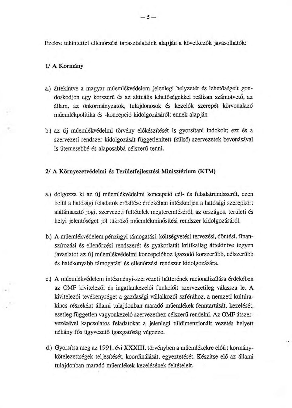 kezelők szerepét körvonalazó múemlékpolitika és -koncepció kidolgozásáról; ennek alapján b.