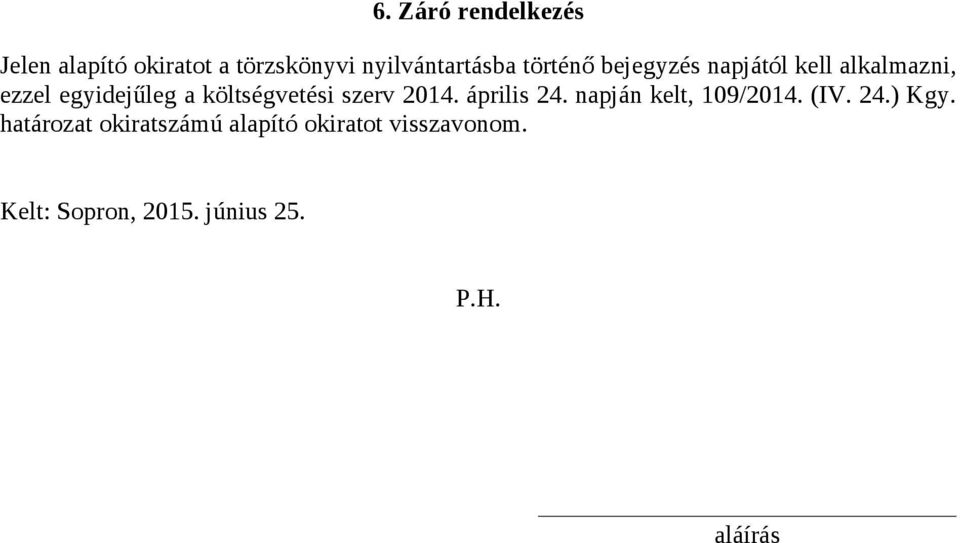 költségvetési szerv 04. április 4. napján kelt, 09/04. (IV. 4.) Kgy.