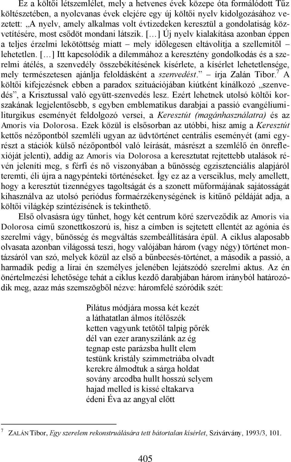 [ ] Új nyelv kialakítása azonban éppen a teljes érzelmi lekötöttség miatt mely időlegesen eltávolítja a szellemitől lehetetlen.