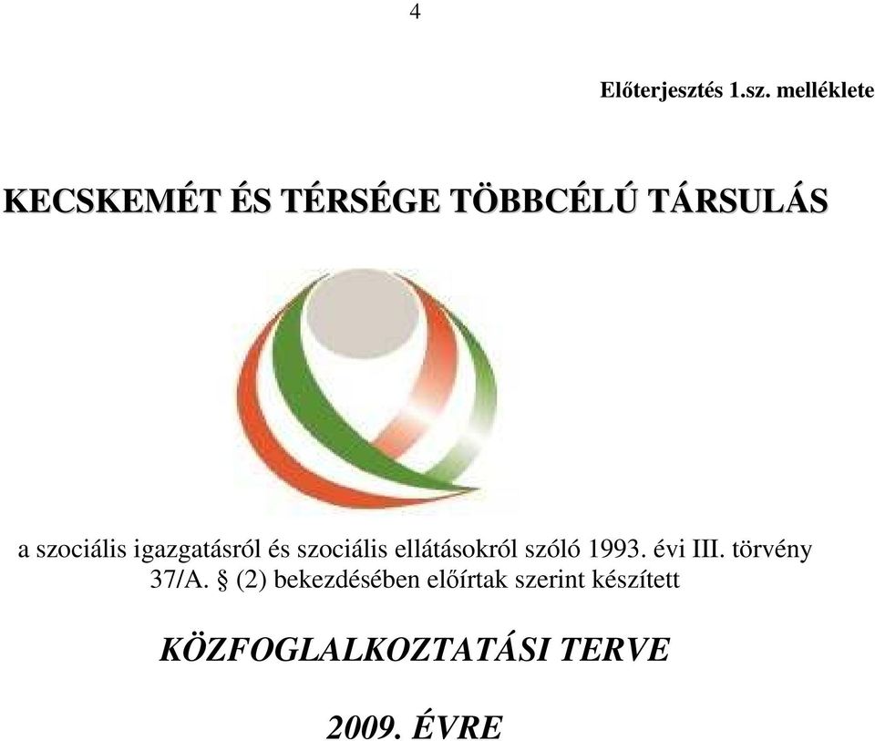 melléklete KECSKEMÉT ÉS TÉRSÉGE TÖBBCÉLÚ TÁRSULÁS a