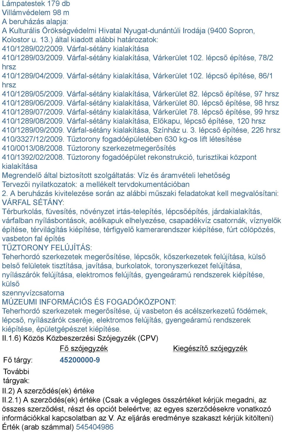 Várfal-sétány kialakítása, Várkerület 102. lépcső építése, 86/1 hrsz 410/1289/05/2009. Várfal-sétány kialakítása, Várkerület 82. lépcső építése, 97 hrsz 410/1289/06/2009.