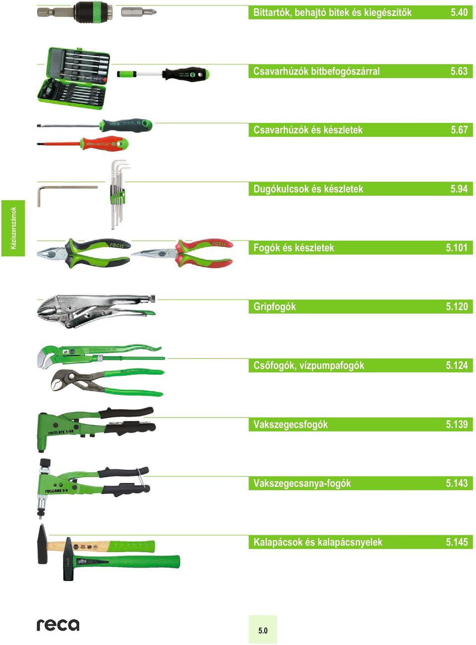 67 Dugókulcsok és készletek 5.94 Fogók és készletek 5.101 Gripfogók 5.