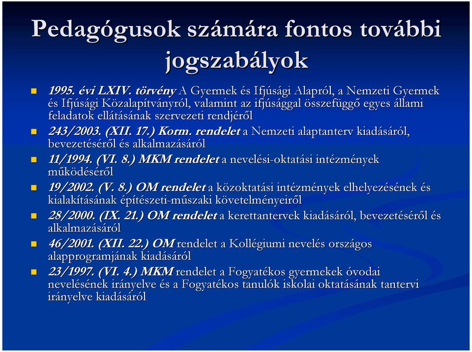 ) Korm.. rendelet a Nemzeti alaptanterv kiadásáról, bevezetéséről és alkalmazásáról! 11/1994. (VI. 8.