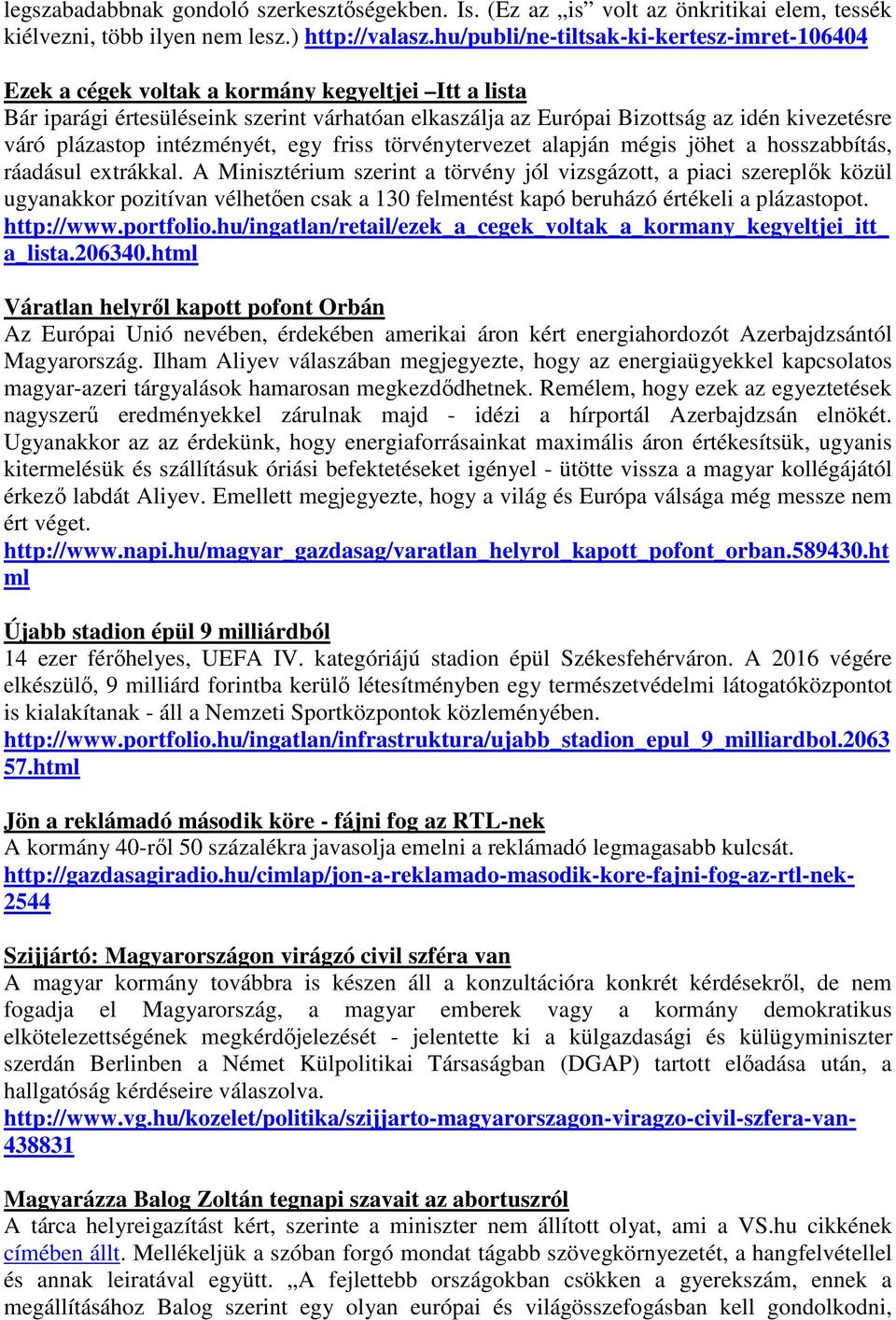 plázastop intézményét, egy friss törvénytervezet alapján mégis jöhet a hosszabbítás, ráadásul extrákkal.