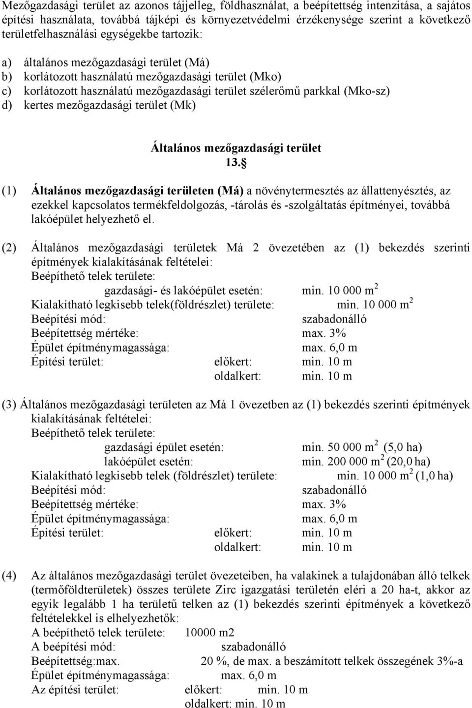 parkkal (Mko-sz) d) kertes mezőgazdasági terület (Mk) Általános mezőgazdasági terület 13.