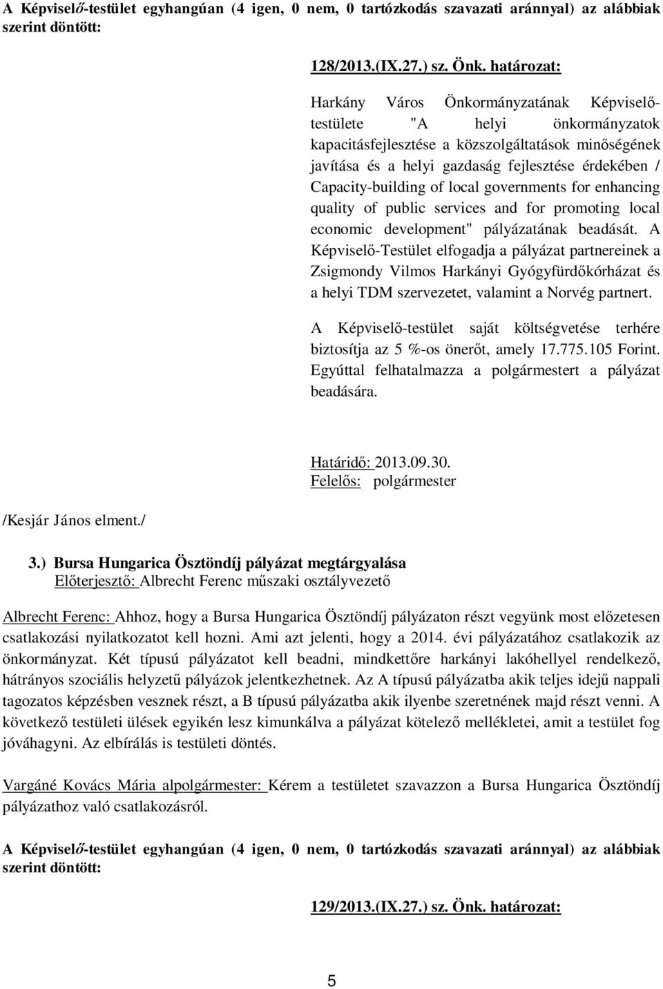 Capacity-building of local governments for enhancing quality of public services and for promoting local economic development" pályázatának beadását.