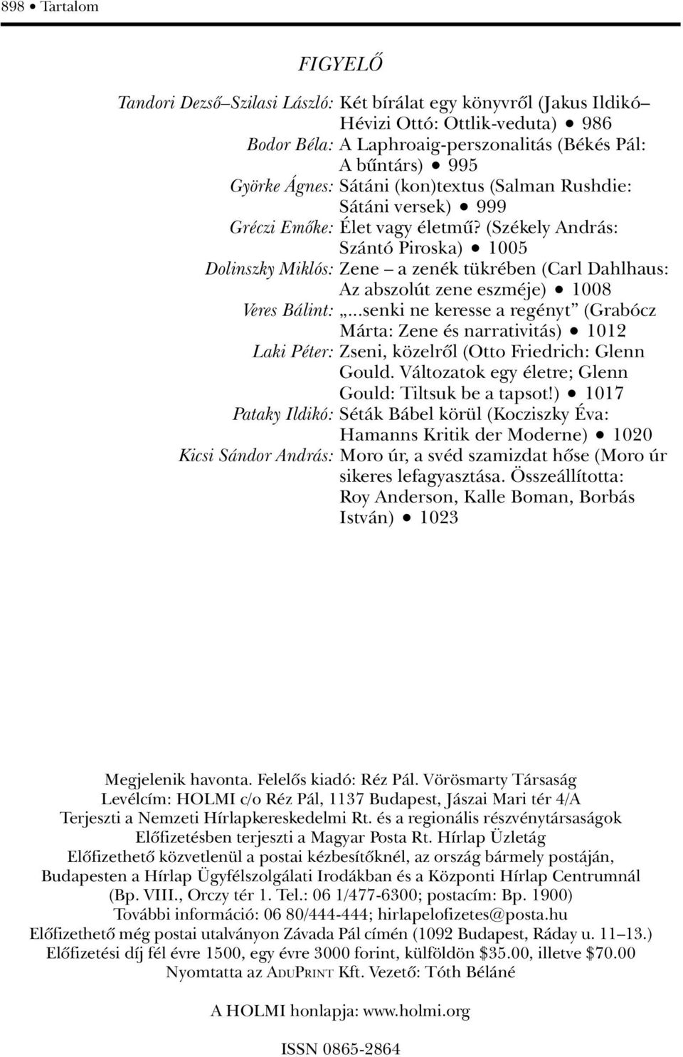 (Székely András: Szántó Piroska) 1005 Dolinszky Miklós: Zene a zenék tükrében (Carl Dahlhaus: Az abszolút zene eszméje) 1008 Veres Bálint:.