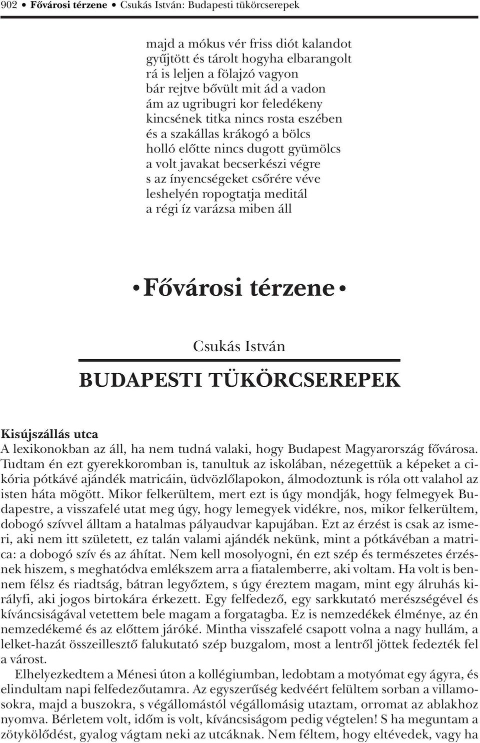leshelyén ropogtatja meditál a régi íz varázsa miben áll Fôvárosi térzene Csukás István BUDAPESTI TÜKÖRCSEREPEK Kisújszállás utca A lexikonokban az áll, ha nem tudná valaki, hogy Budapest